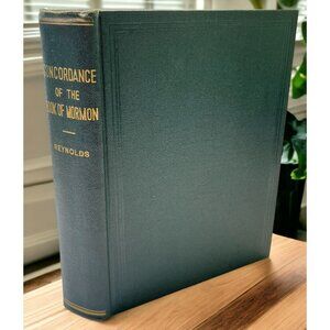 A Complete Concordance of the Book of Mormon Elder George Reynolds 1900 1st Ed